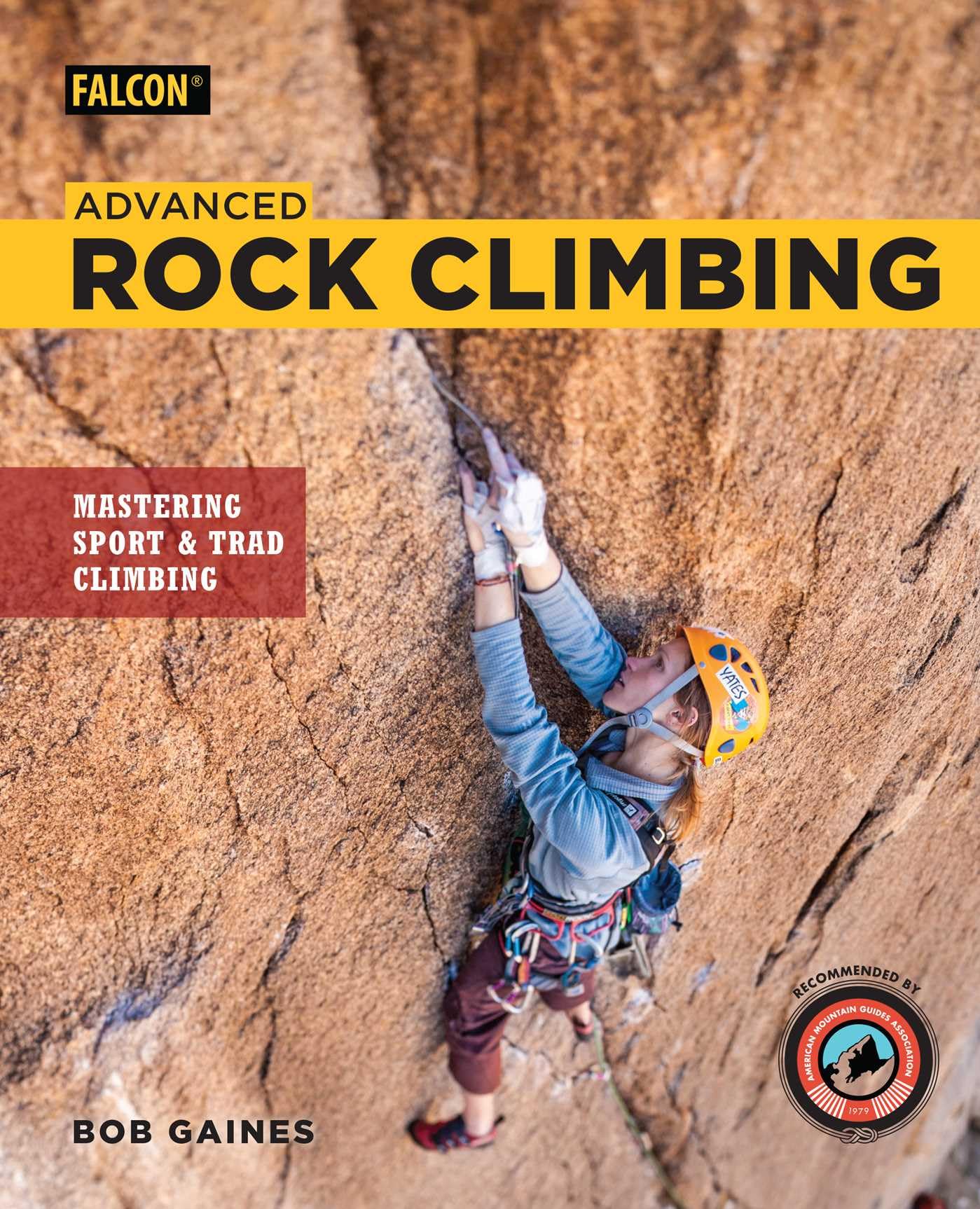 Advanced Rock Climbing: Mastering Sport and Trad Climbing (How To Climb Series) Reference Books