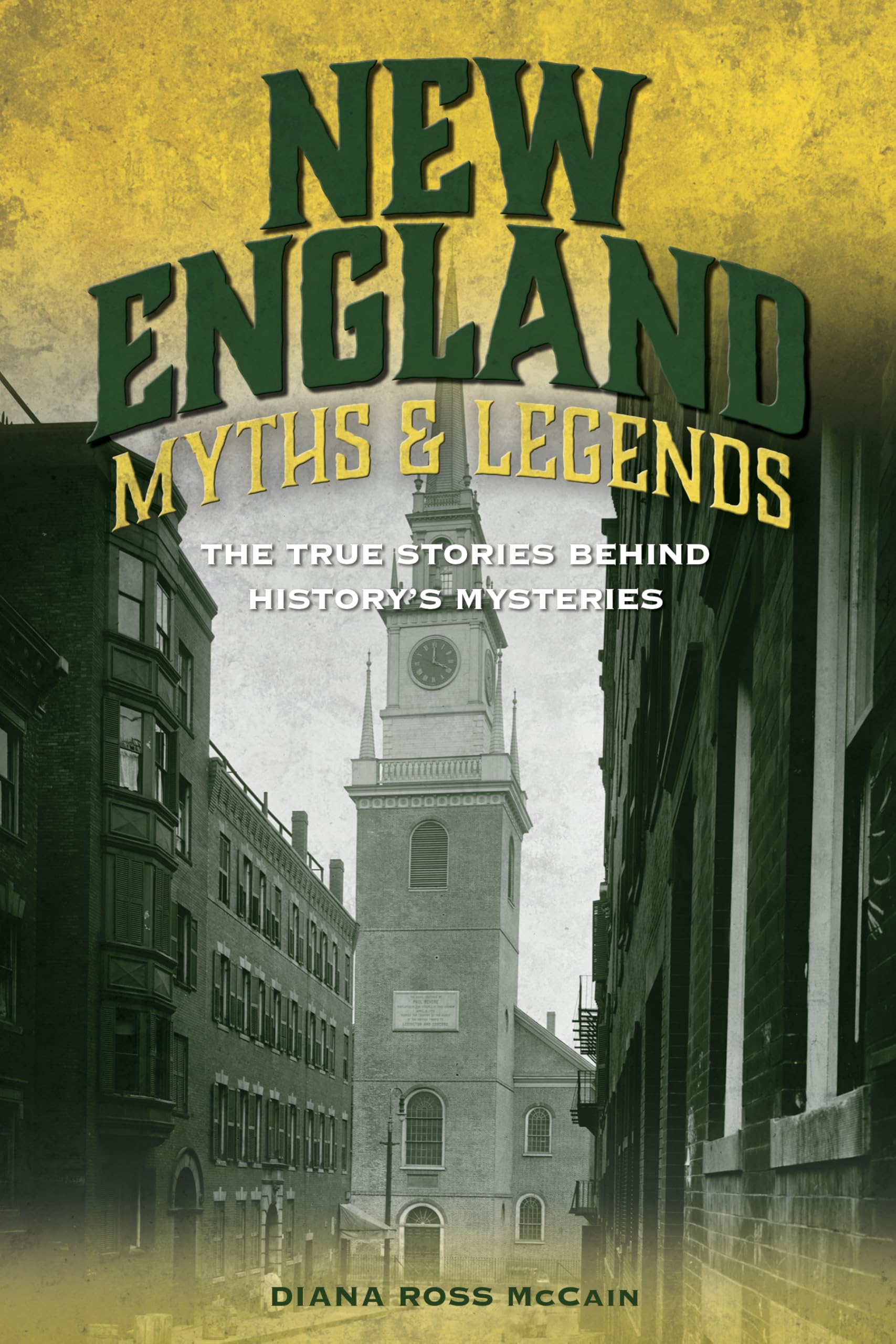 New England Myths and Legends: The True Stories behind History's Mysteries (Myths and Mysteries Series) Social Sciences