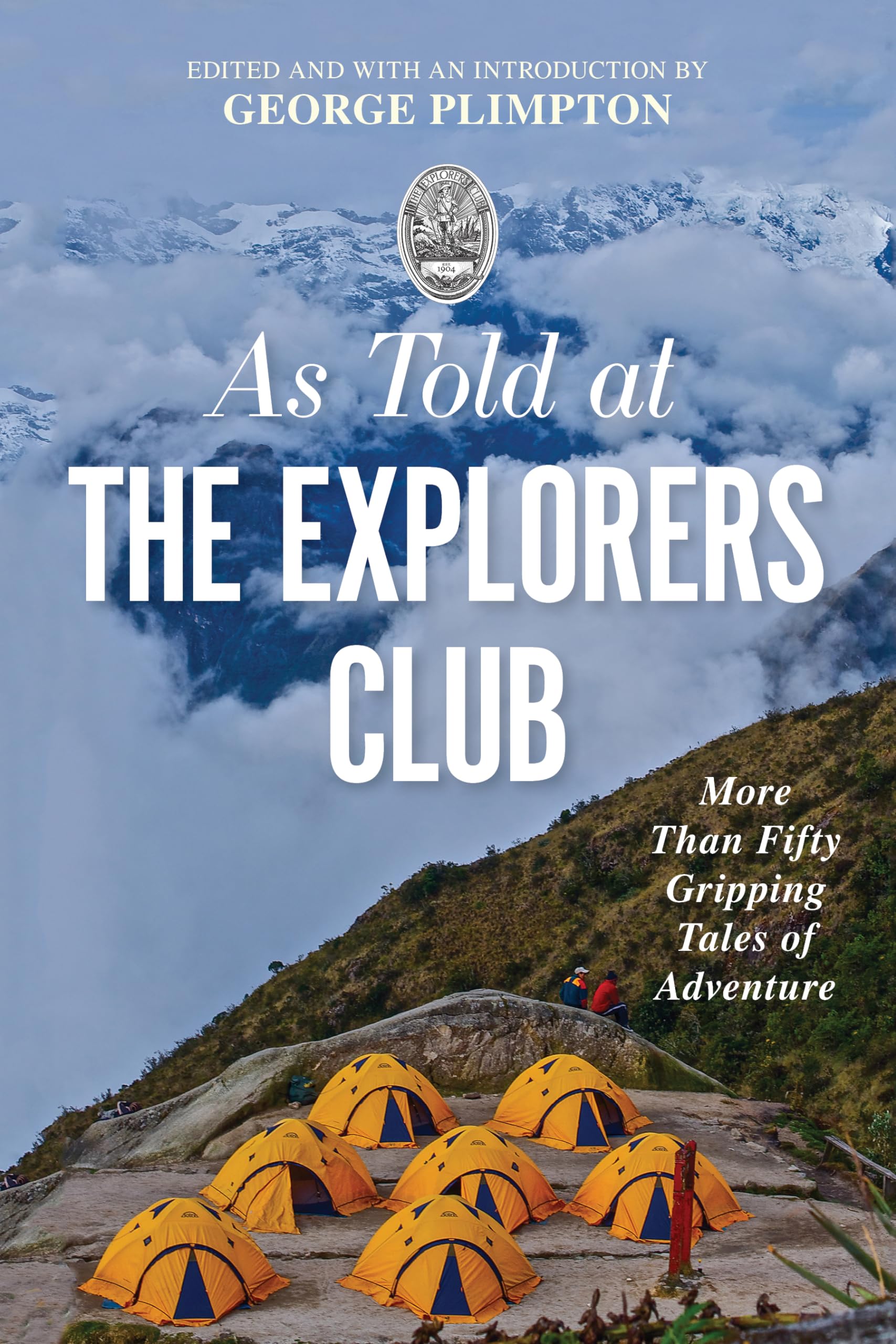 As Told At the Explorers Club: More Than Fifty Gripping Tales Of Adventure book