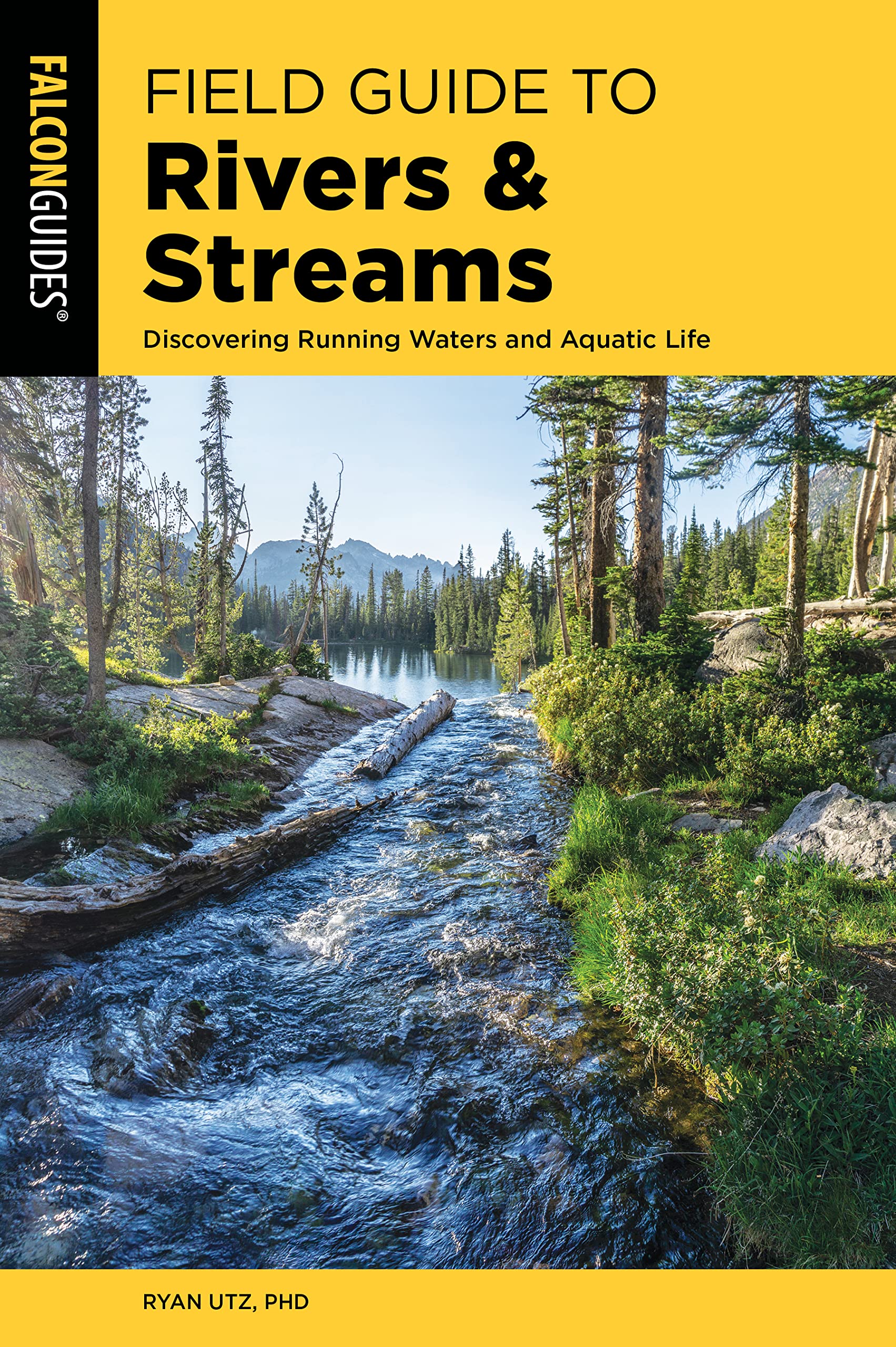 Field Guide to Rivers & Streams: Discovering Running Waters and Aquatic Life (Falcon Field Guide Series) Geology & Geography