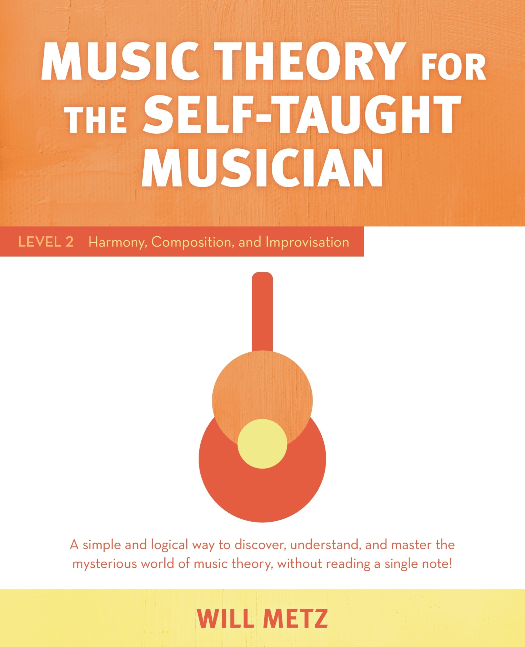 Music Theory for the Self-Taught Musician: Level 2: Harmony, Composition, and Improvisation Arts & Music