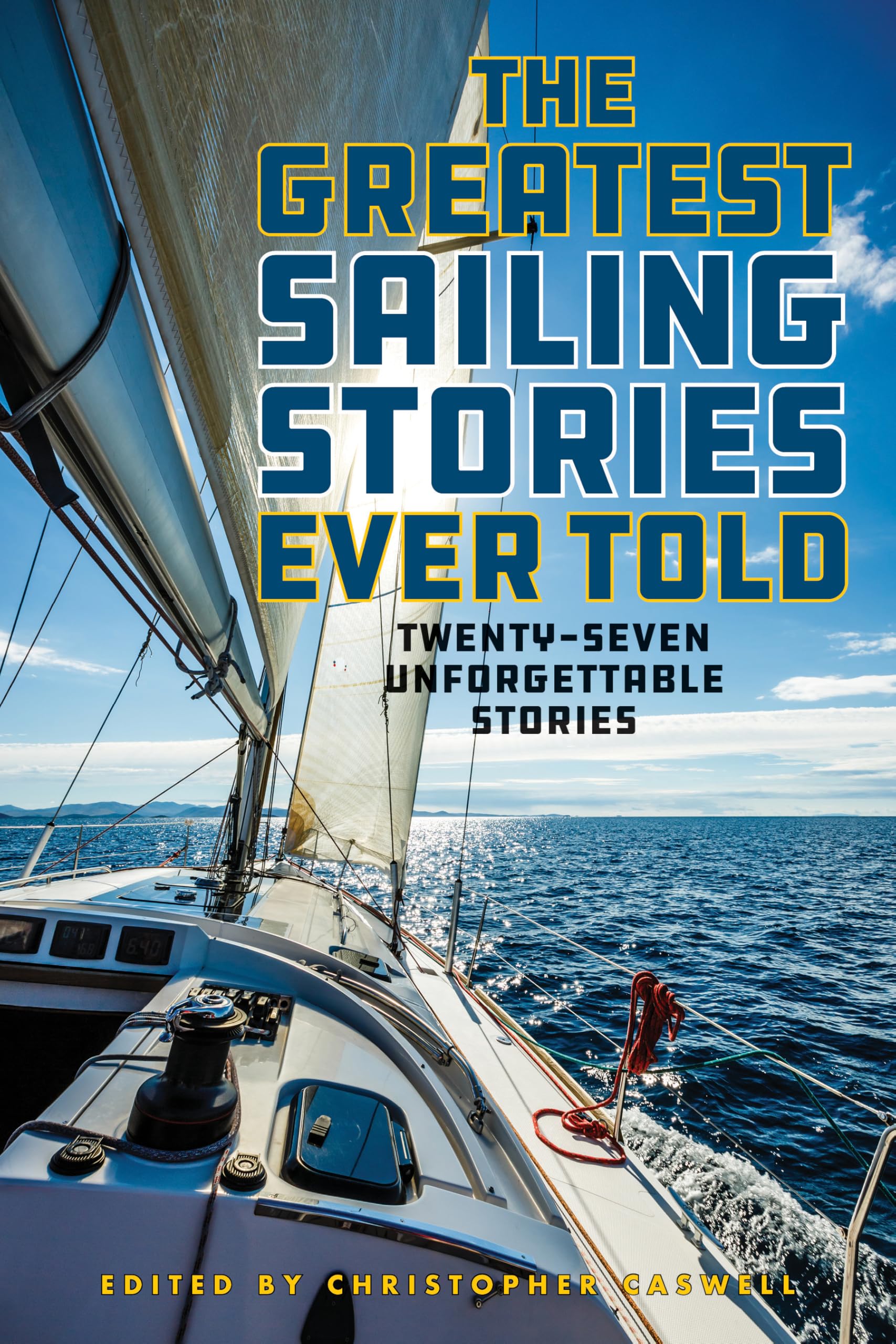 The Greatest Sailing Stories Ever Told: Twenty-Seven Unforgettable Stories Leisure & Fun