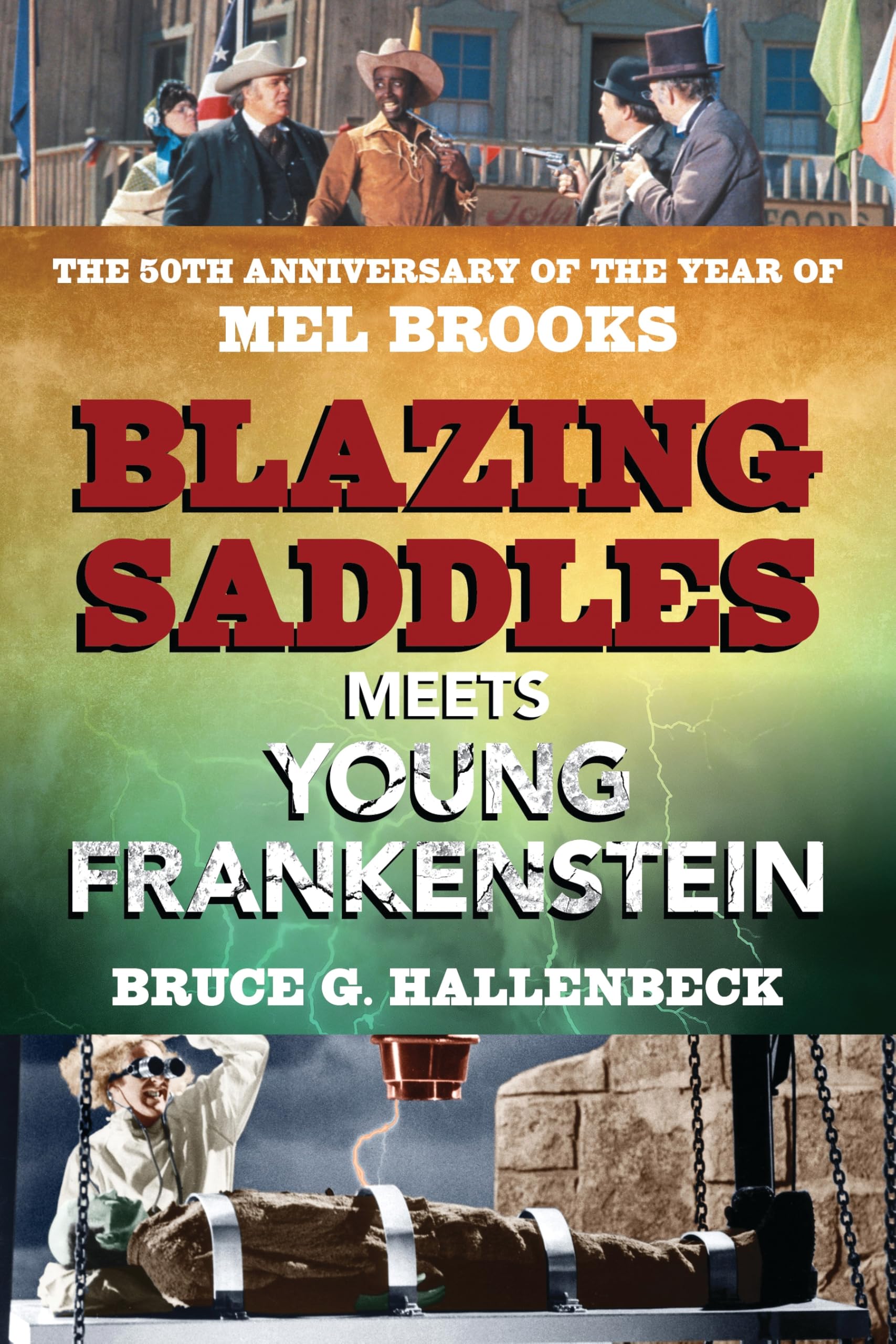 Blazing Saddles Meets Young Frankenstein: The 50th Anniversary of the Year of Mel Brooks Film, Art & Culture