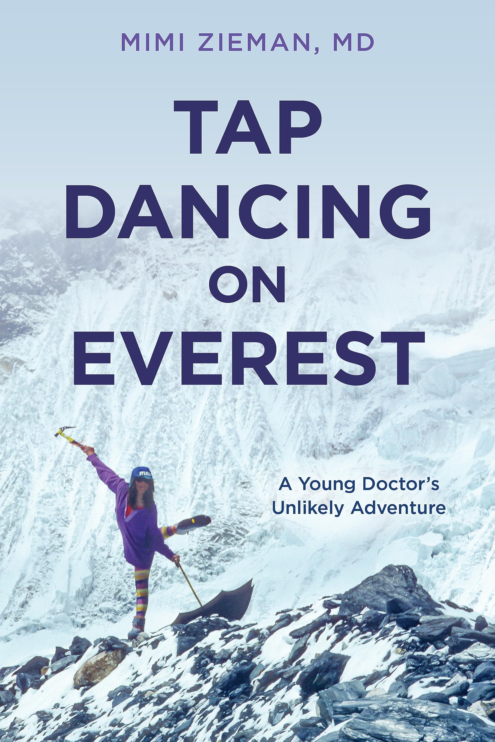 Tap Dancing on Everest: A Young Doctor's Unlikely Adventure Medicine