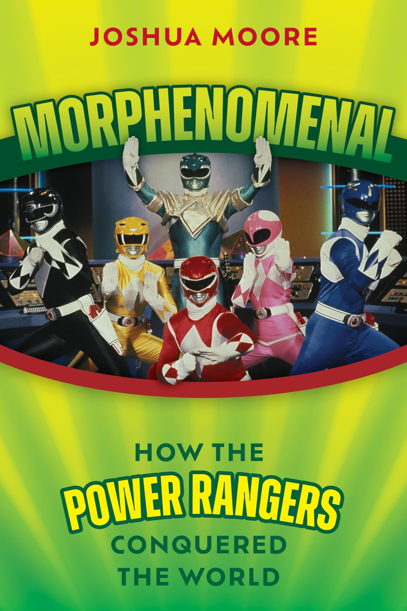 Morphenomenal: How the Power Rangers Conquered the World Business, Finance & Career