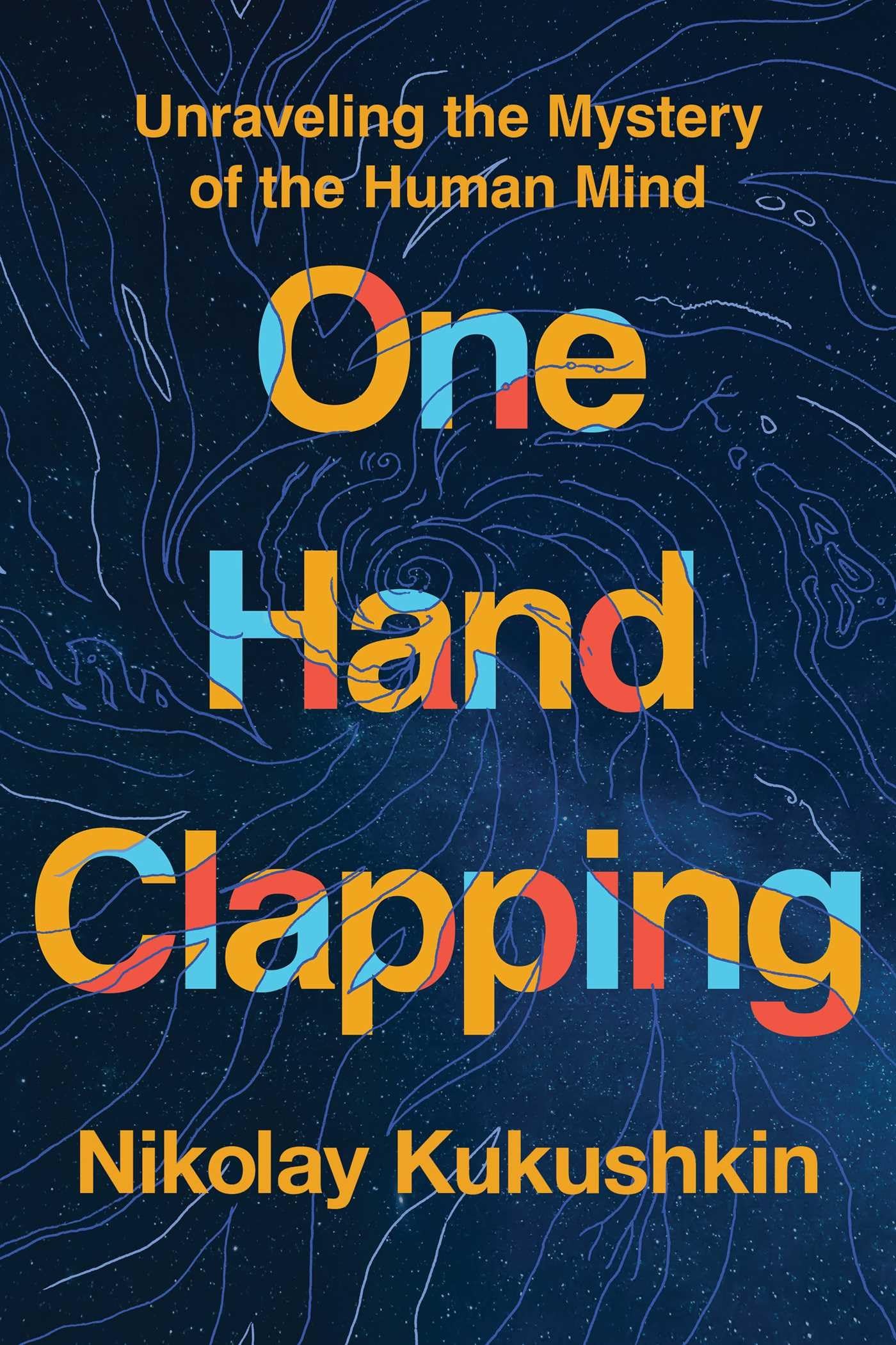One Hand Clapping: Unraveling the Mystery of the Human Mind Natural Sciences