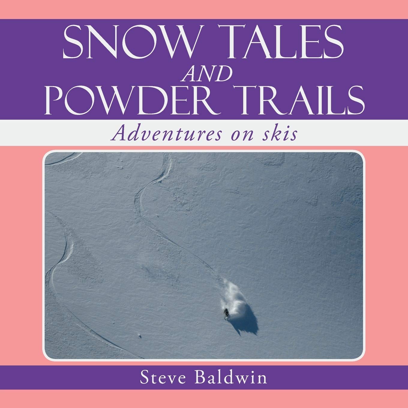 Snow Tales and Powder Trails book