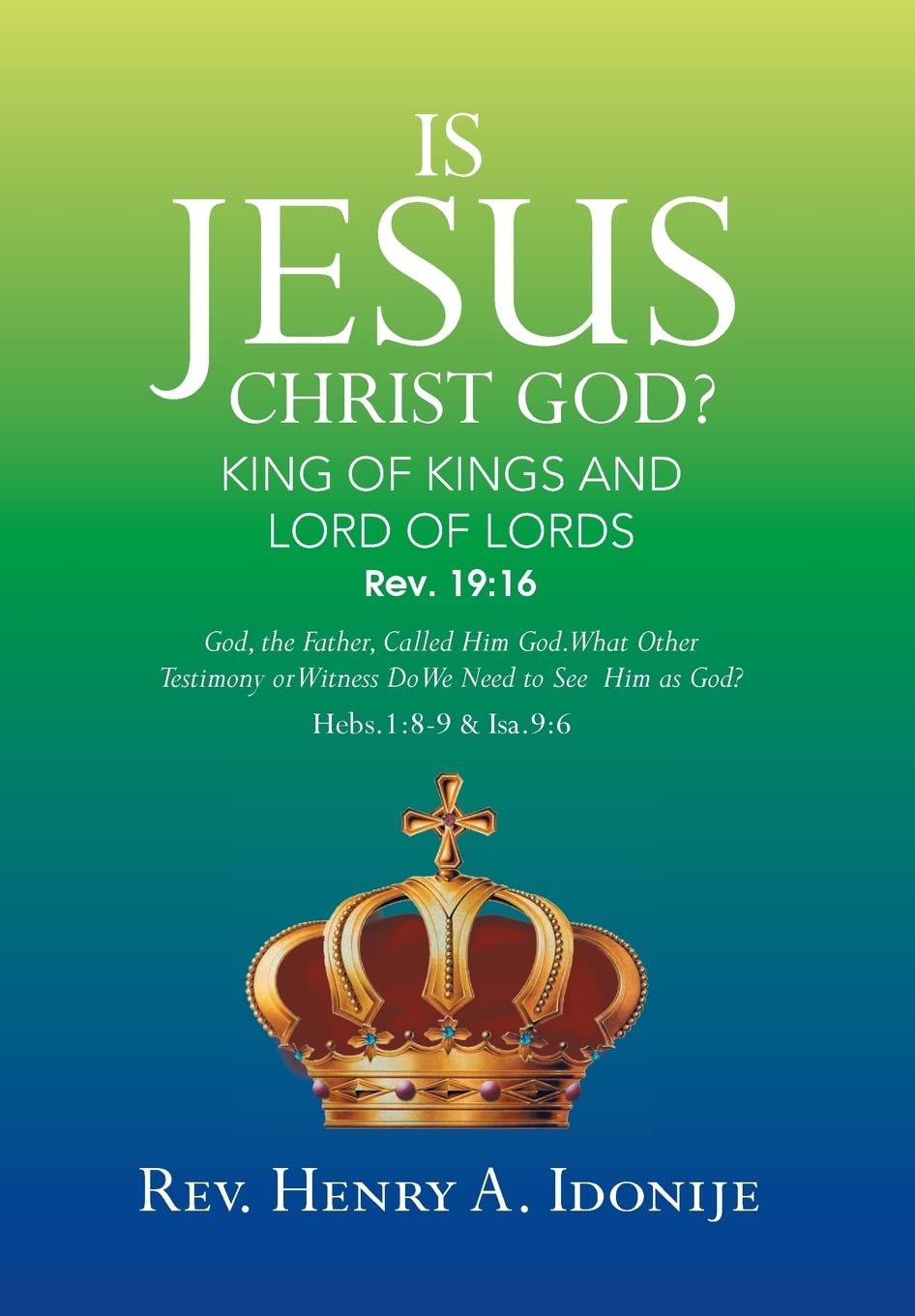 Is Jesus Christ God?: God, the Father, Called Him God. What Other Testimony or Witness Do We Need to See Him As God? Religion & Esotericism