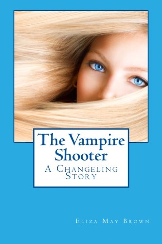 The Vampire Shooter: A Changeling Story Urban Fantasy