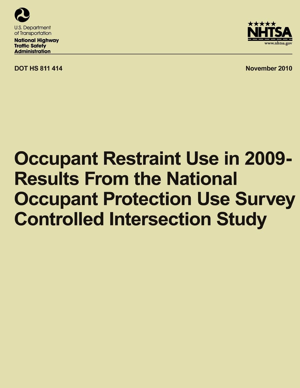 Occupant Restraint Use in 2009- Results From the National Occupant Protection Use Survey Controlled Intersection Study (NHTSA Technical Report DOT HA 811 414) Business & Technology