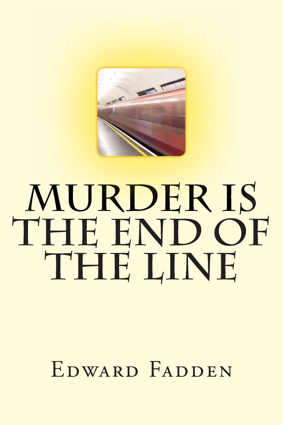 Murder is the End of the Line: An Urban Noir Thriller Detective & CSI