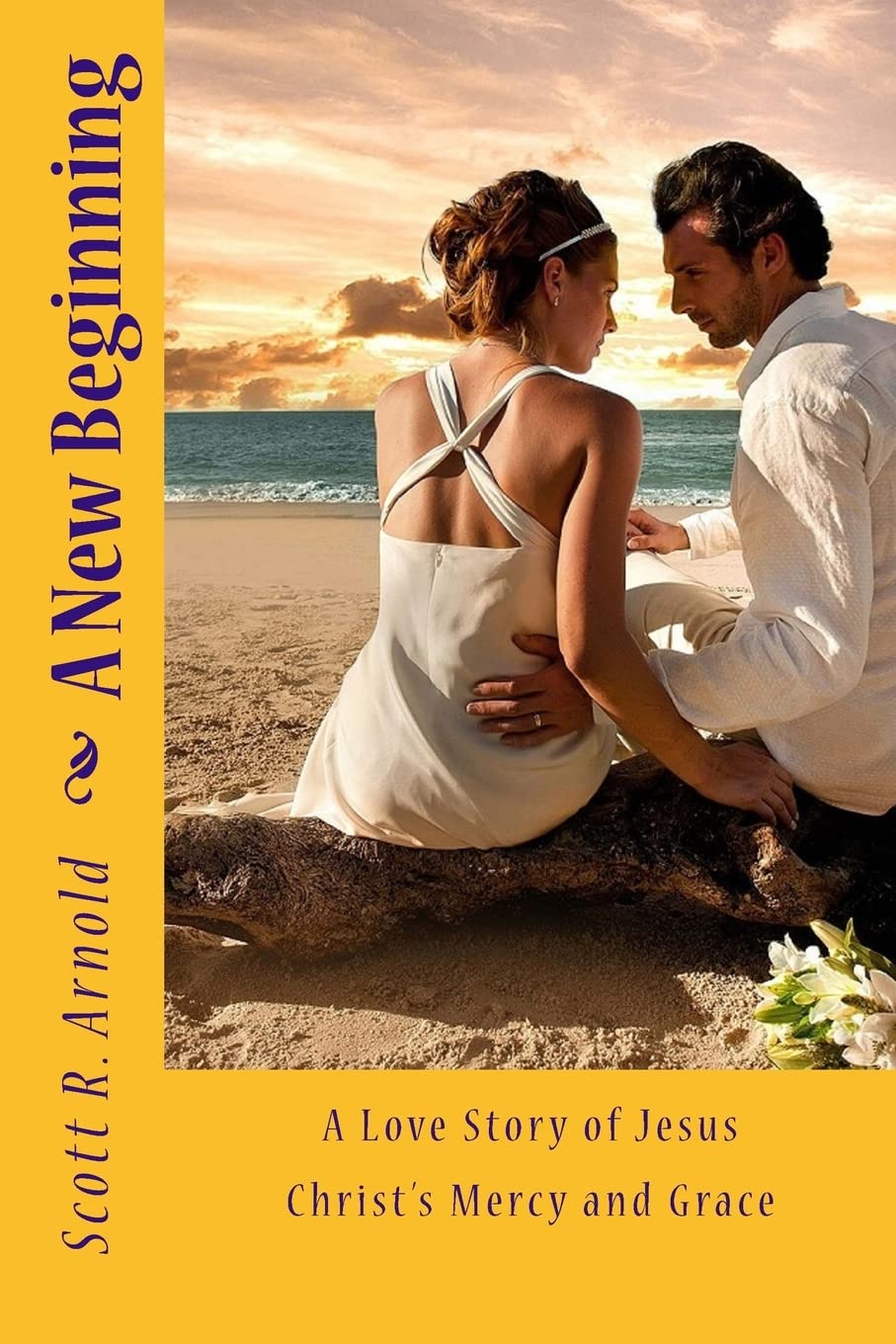 A New Beginning: A Love Story of Jesus Christ's Mercy and Grace (I used to be a dumpster diver but Jesus set me free!, Band 2) Religion & Esotericism