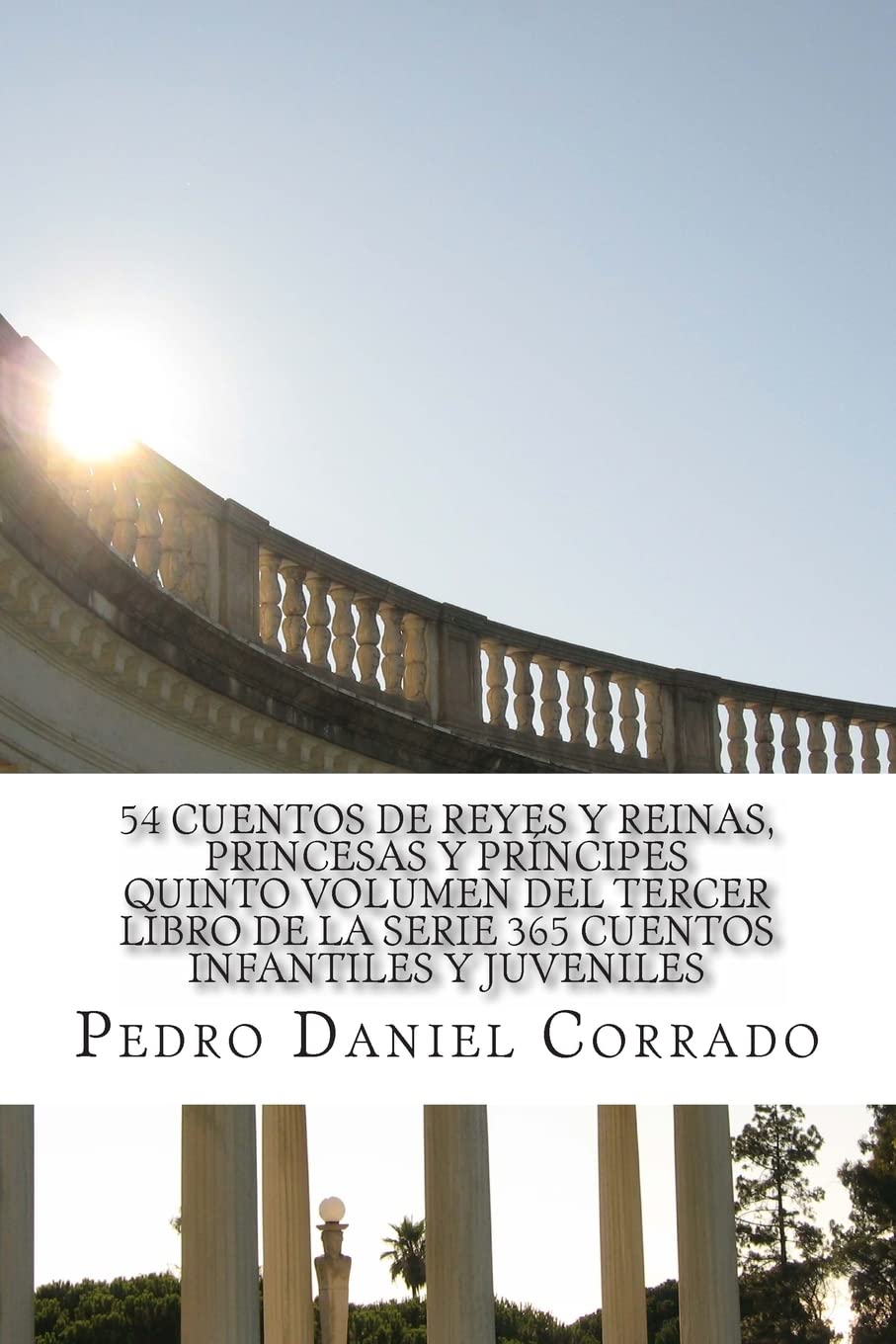 54 Cuentos de Reyes y Reinas, Princesas y Principes - Quinto Volumen: 365 Cuentos Infantiles y Juveniles (Reinados, Band 5) Fairy Tales & Legends