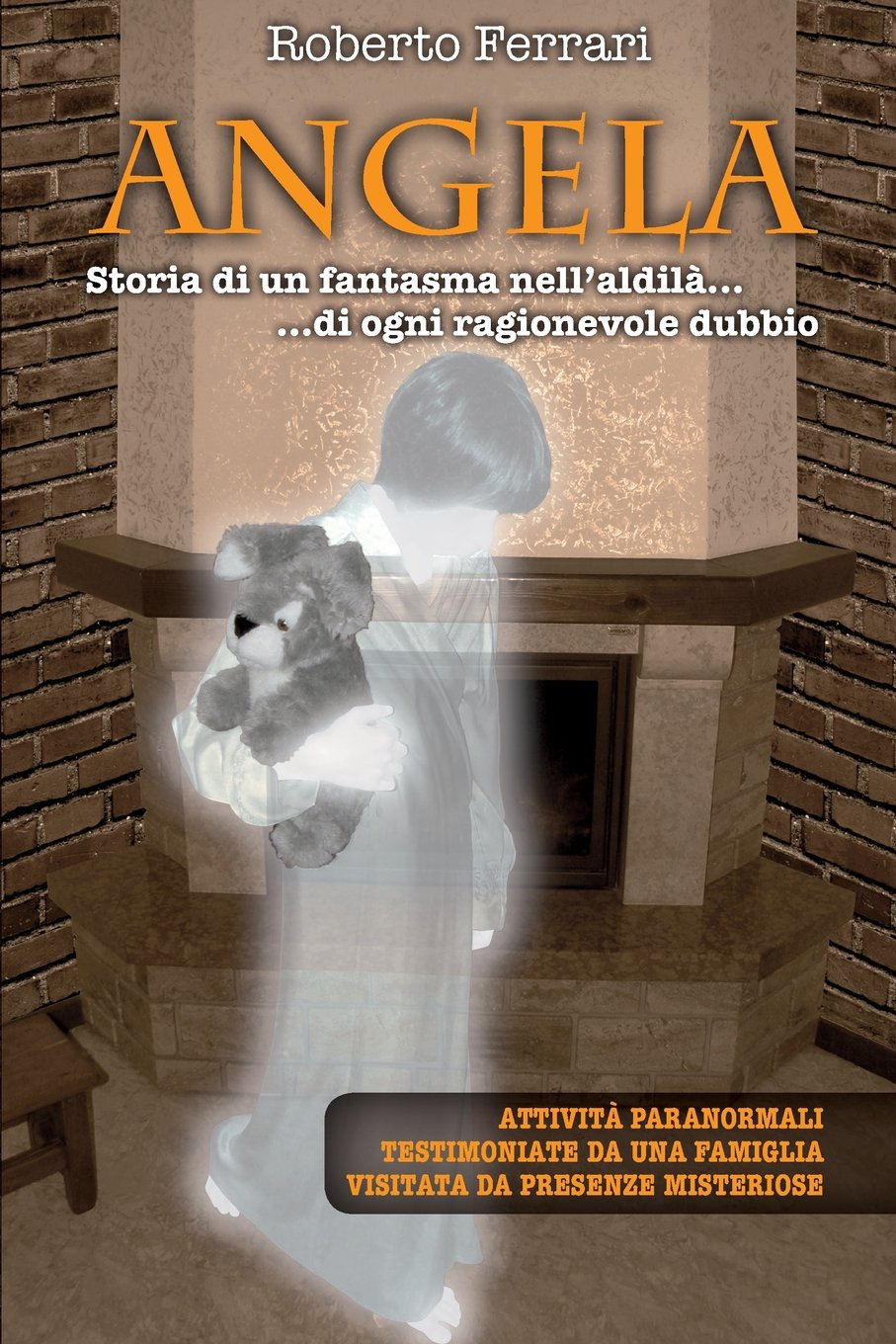 Angela: Storia di un fantasma nell'Aldila'.....di ogni ragionevole dubbio Religion & Esotericism