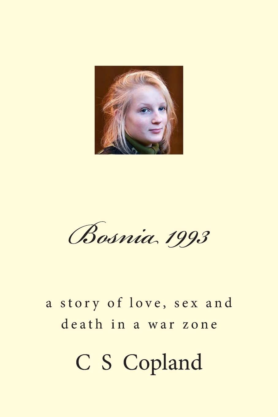 Bosnia 1993: A Story of Love, Sex, and Death in a War Zone Contemporary literature Books