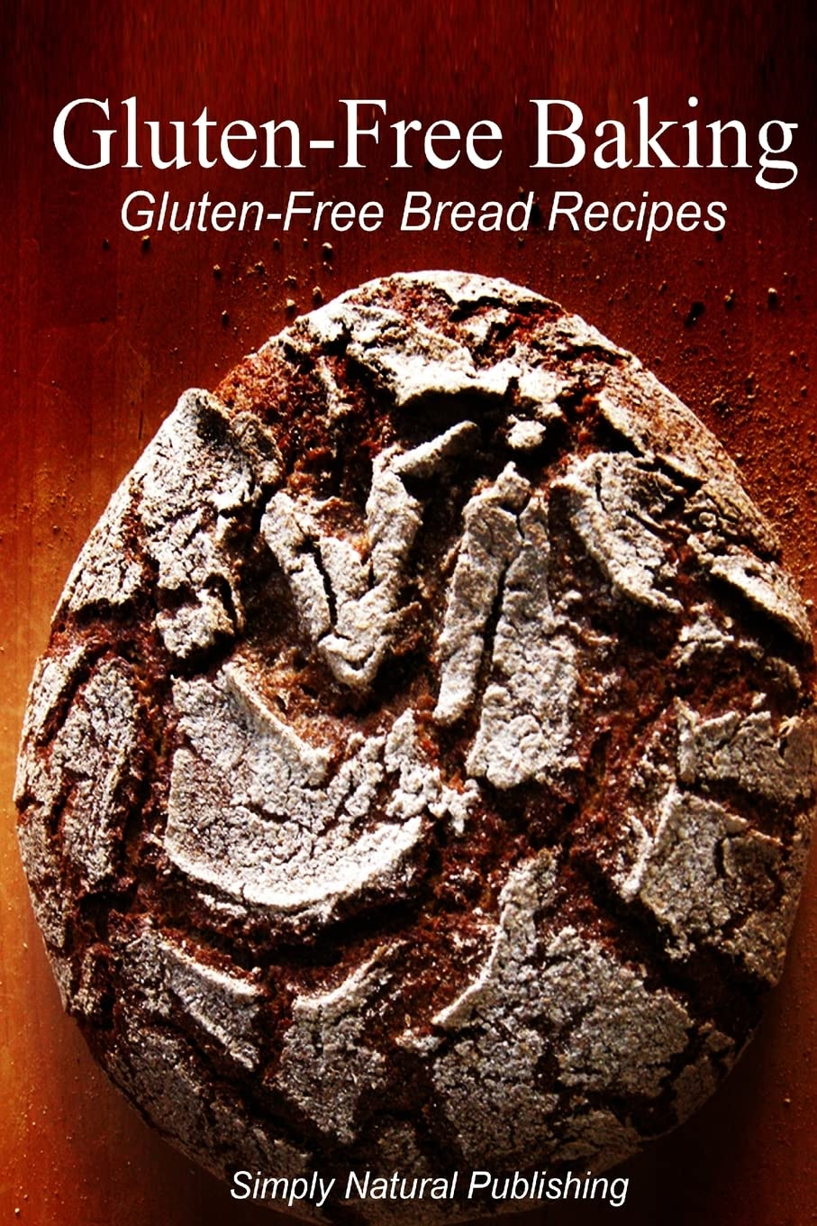 Gluten-Free Baking - Gluten Free Bread Recipes Health, Nutrition & Fitness
