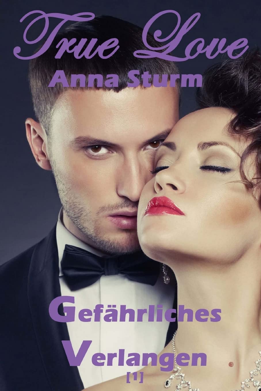 True Love (1): Gefährliches Verlangen (True Love - Reihe, Band 1) Essays & Short Stories