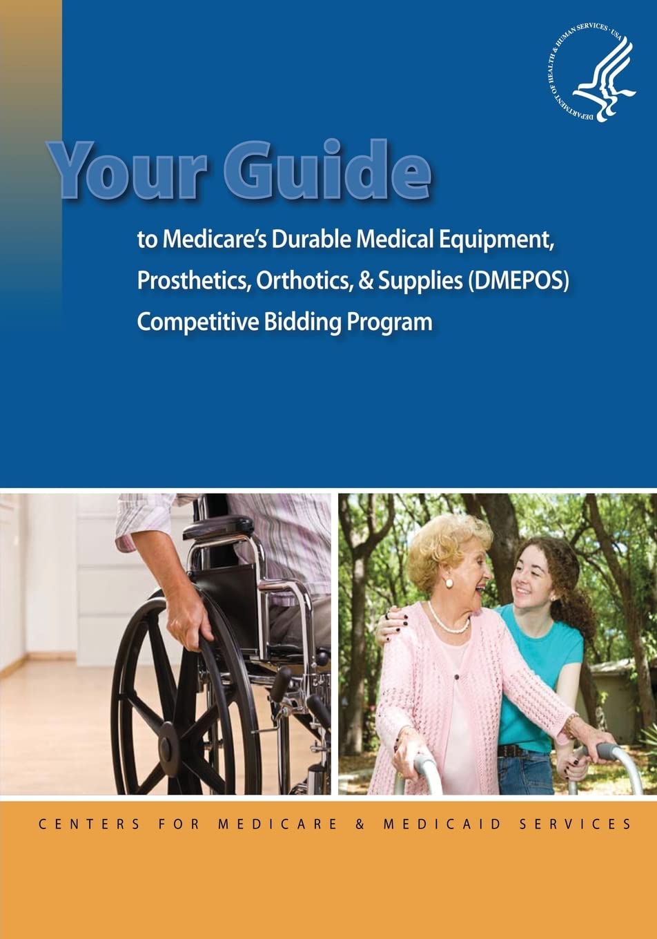 Your Guide to Medicare's Durable Medical Equipment, Prosthetics, Orthotics, & Supplies (DMEPOS) Competitive Bidding Program Medicine