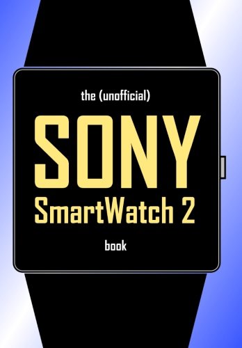 The (Unofficial) SONY SmartWatch 2 Book Computer Science