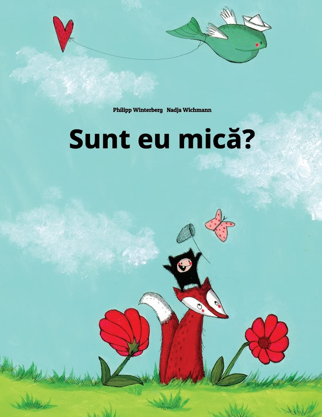 Sunt eu mica?: O poveste cu imagini de Philipp Winterberg si Nadja Wichmann Non-fiction