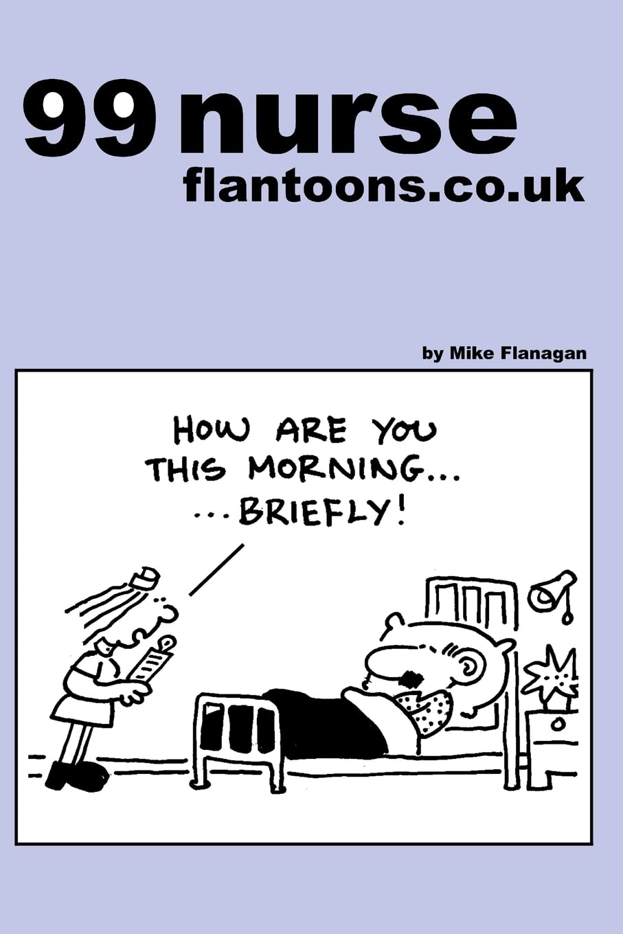 99 nurse flantoons.co.uk: 99 great and funny cartoons about nurses (99 flantoons.co.uk, Band 15) Manga