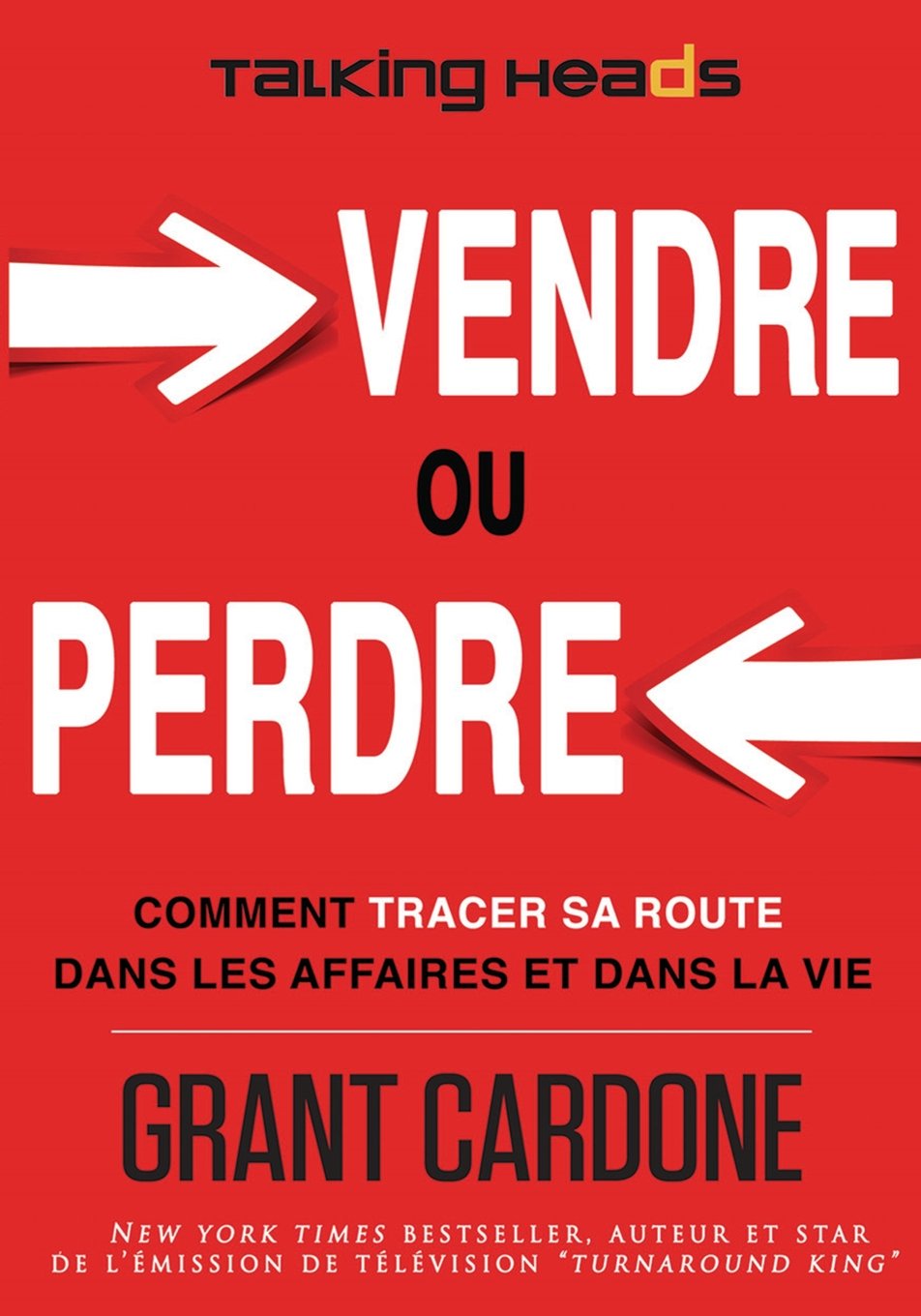 Vendre ou perdre: Comment tracer sa route dans les affaires et dans la vie book