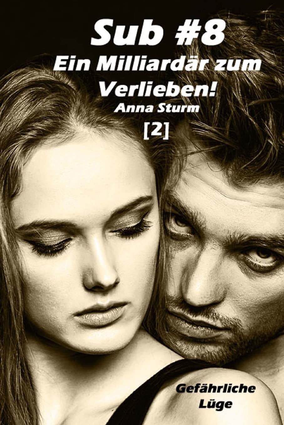 Sub #8 - Ein Milliardär zum Verlieben! (2): Gefährliche Lüge (Sub #8 - Reihe, Band 2) Eroticism