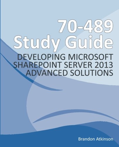 70-489 Study Guide - Developing Microsoft SharePoint Server 2013 Advanced Solutions Computer Science
