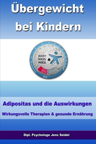 Übergewicht bei Kindern - Adipositas und die Auswirkungen - Wirkungsvolle Therapien und gesunde Ernährung Books