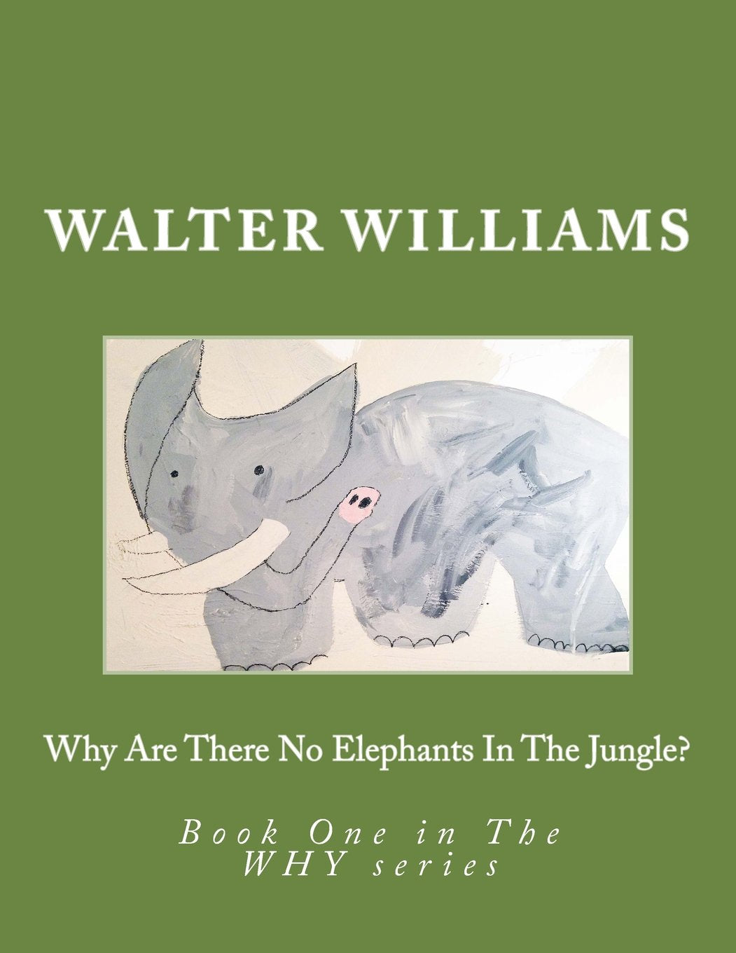Why Are There No Elephants In The Jungle?: Book One in The WHY series Mathematics