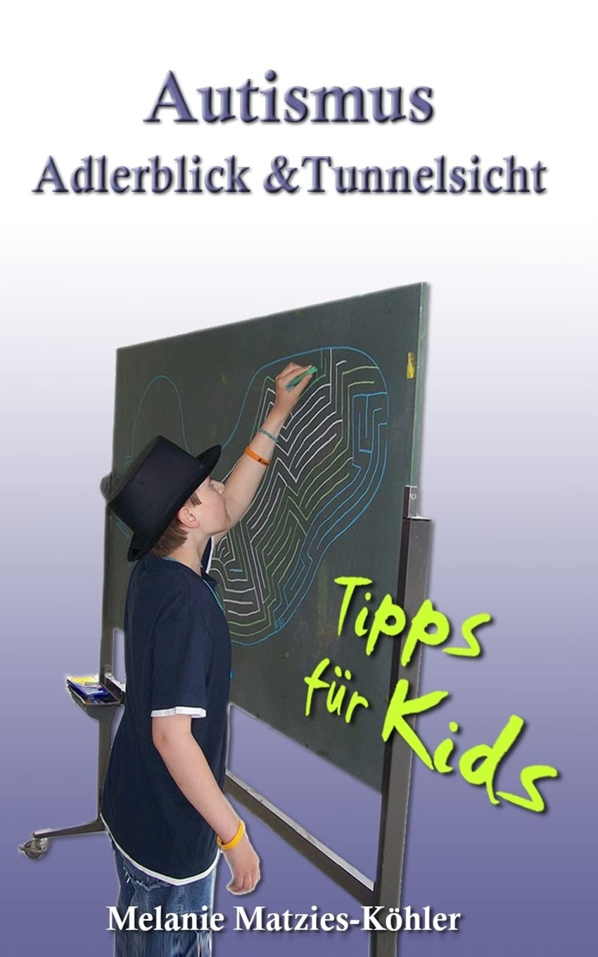 Autismus: Adlerblick und Tunnelsicht.: Tipps für Kids (Geschwister, Freunde, Mitschüler von Kindern/Jugendlichen im Autismus-Spektrum) Psychology