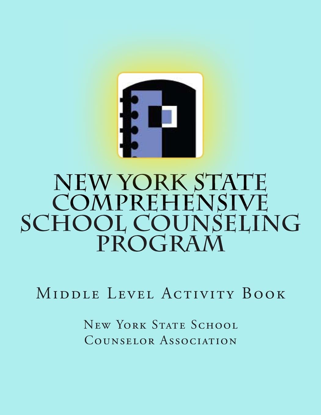 New York State Comprehensive School Counseling Program: Middle Level Activity Book Self-help