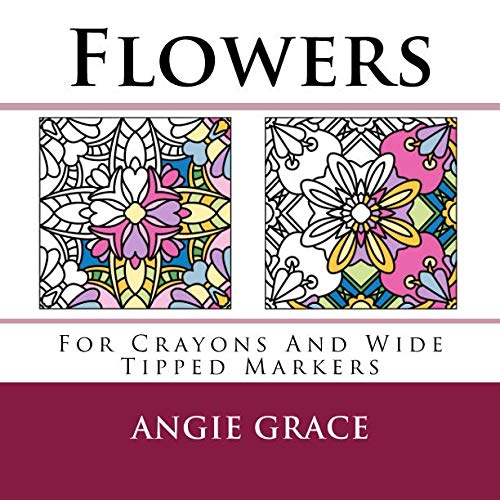 Flowers (For Crayons And Wide Tipped Markers) (Angie's Patterns For Crayons And Wide Tipped Markers) Hobbies & Crafts