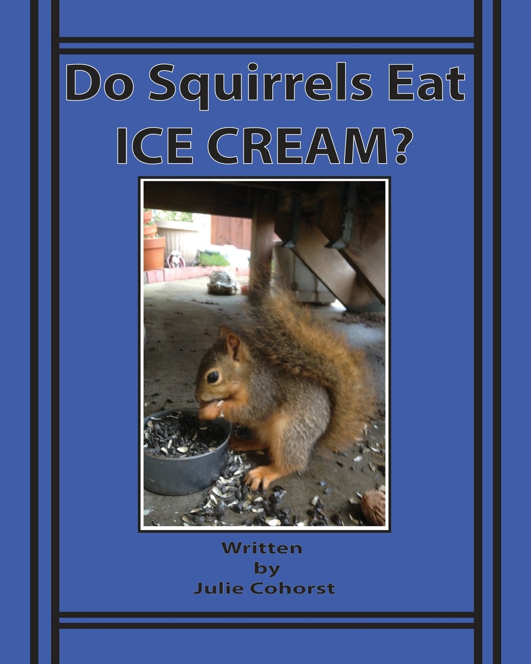 Do Squirrels Eat Ice Cream?: The life of the orphaned squirrel Pets