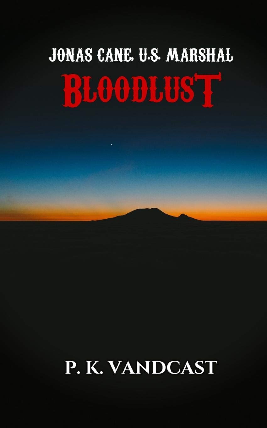 Jonas Cane, U.S. Marshal: Bloodlust: Book One Dark Fantasy