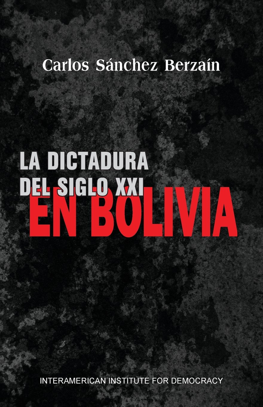 La dictadura del siglo XXI en Bolivia Politics & History