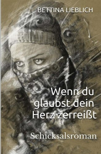 Wenn du glaubst dein Herz zerreißt: Schicksalsroman nach wahren Begebenheiten Drama