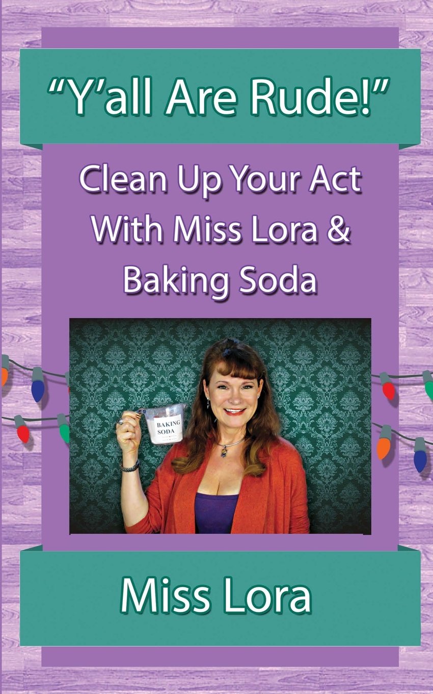 "Y'all Are Rude!": Clean Up Your Act With Miss Lora & Baking Soda Learning & Reference