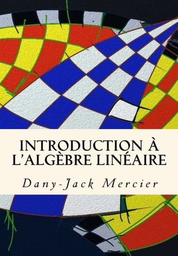 Introduction à l'algèbre linéaire (Dossiers mathématiques, Band 4) Mathematics