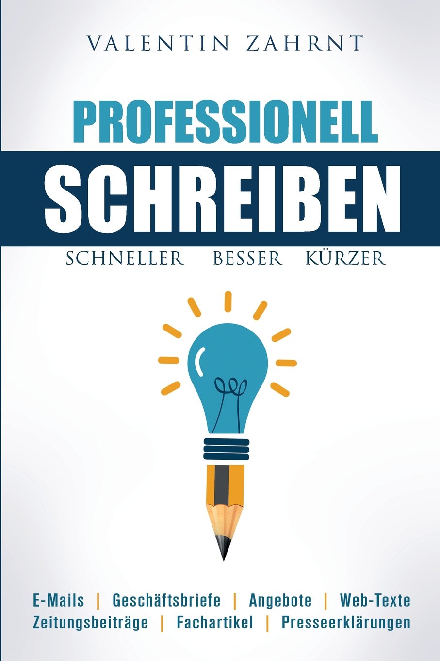 Schneller, besser, kürzer: Professionell schreiben Business, Finance & Career