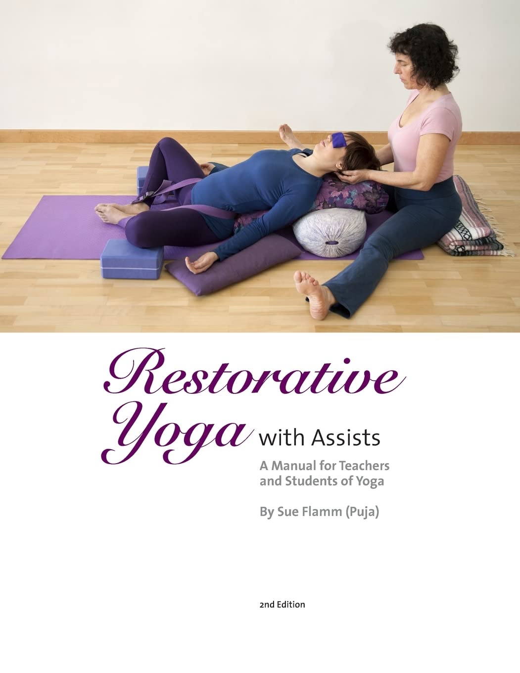 Restorative Yoga: with Assists A Manual for Teachers and Students of Yoga Health, Nutrition & Fitness