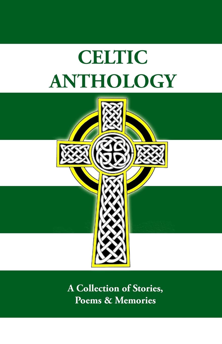 Celtic Anthology: A Collection of Short Stories, Poems & Memories Leisure & Fun
