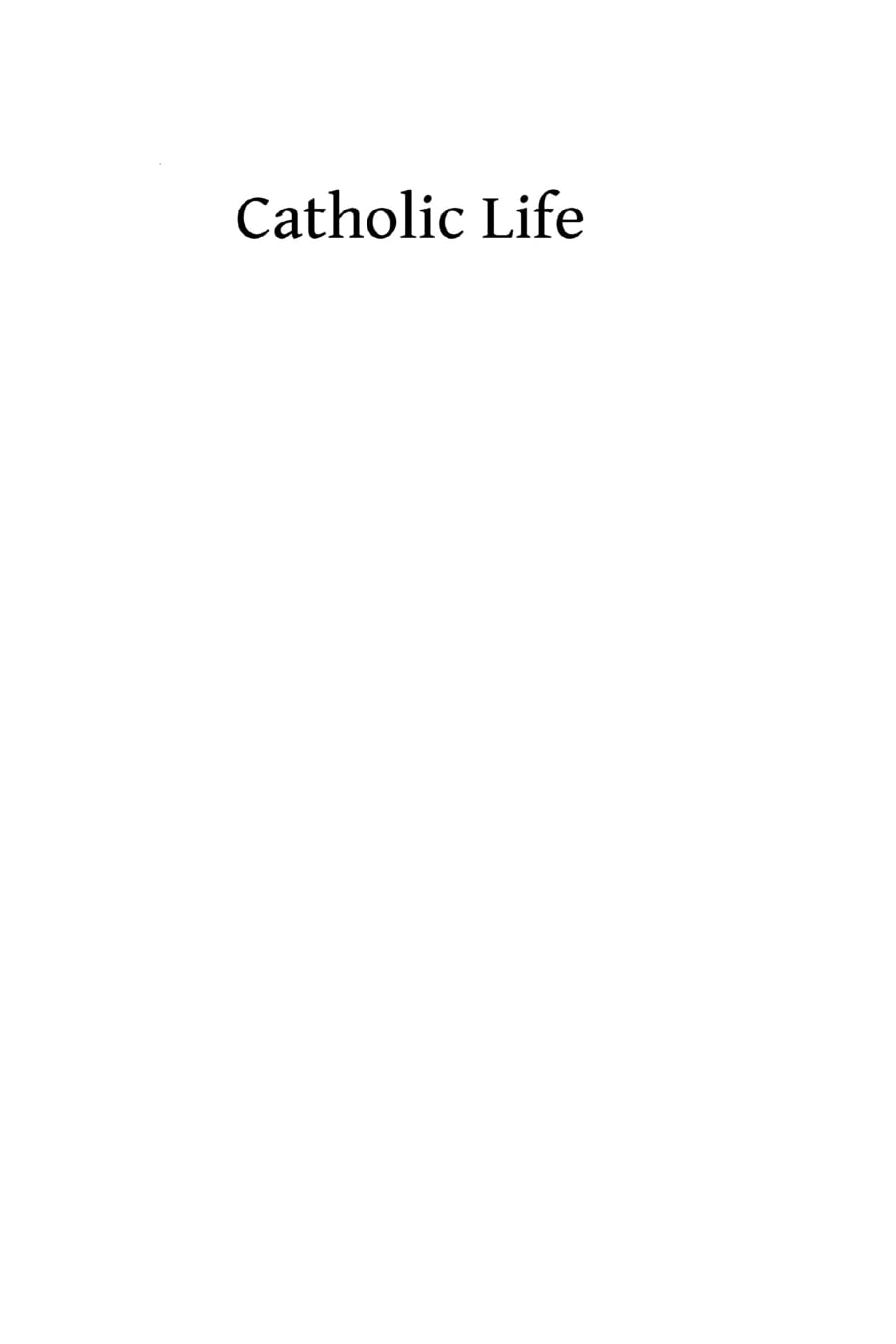 Catholic Life: or The Feasts, Fasts and Devotions of the Ecclesiastical Year Religion & Esotericism