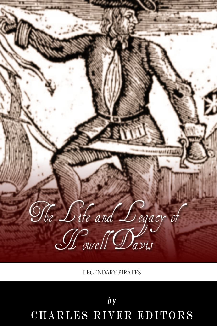 Legendary Pirates: The Life and Legacy of Howell Davis Memories