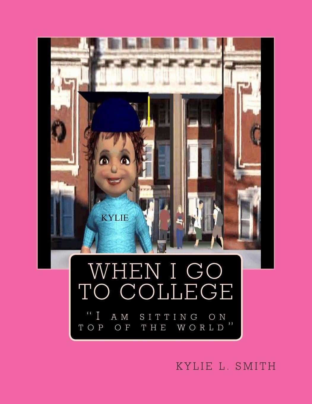 When I Go To College: I Am Sitting On Top Of The World Books