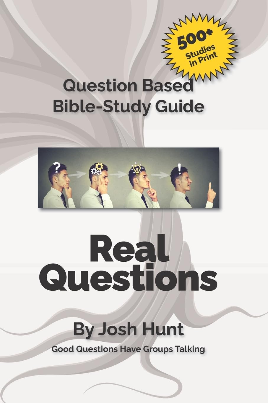 Good Questions Have Small Groups Talking -- Real Questions: Real Questions (Good Questions Have Groups Have Talking, Band 370) Religion & Esotericism