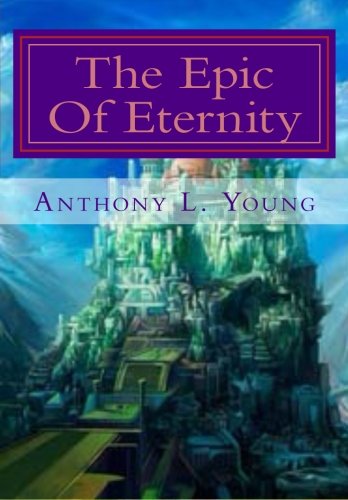 The Epic Of Eternity: The Epic Of Eternity: The Story Of All Ages Books