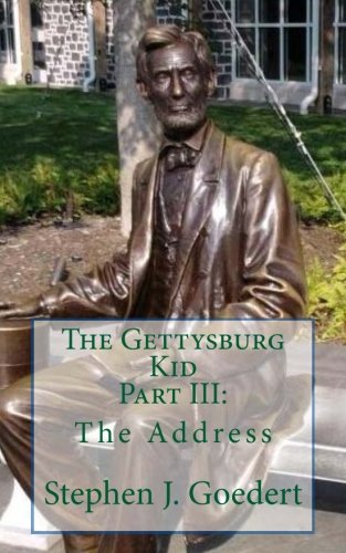 The Gettysburg Kid : Part III, The Address (The Gettysburg Kid Trilogy, Band 3) Politics & History