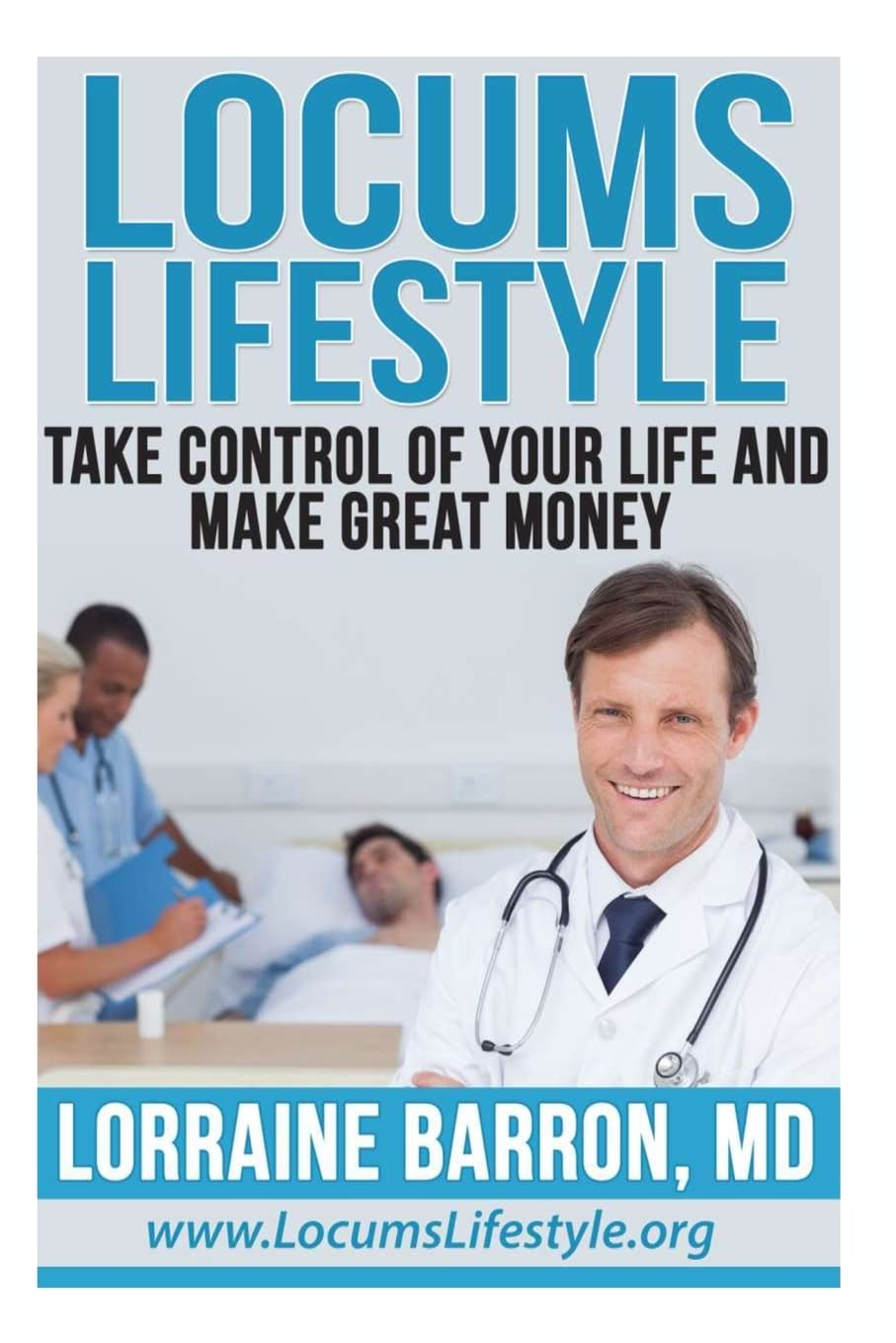 Locums Lifestyle: Take Control of Your Life and Make Great Money Business, Finance & Career