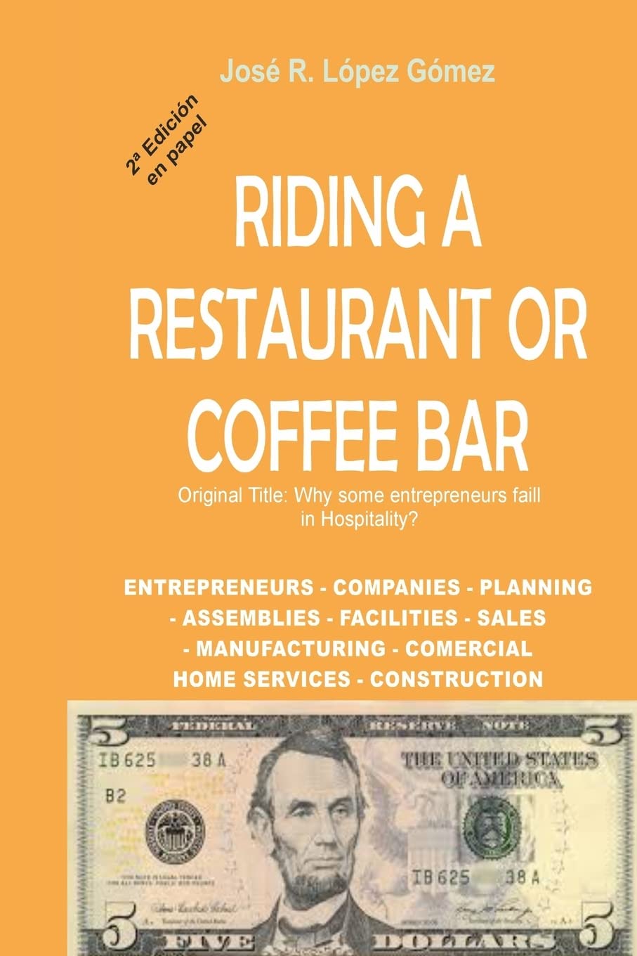 Why some entrepreneurs fail in Hospitality: 2nd Part of The Conquest of Economic Freedom, 2nd. Edition Business, Finance & Career